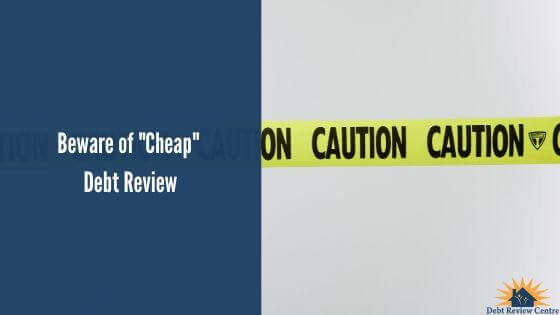 Beware of “Cheap” Debt Review